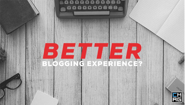 A Better Blogging Experience Coming Soon!