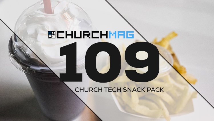 Church Tech Snack Pack #109