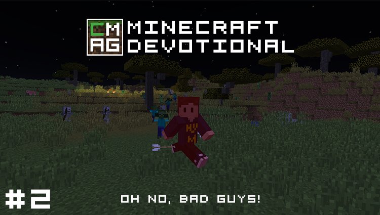 Minecraft Devotional #2: Oh No, Bad Guys! [Series]