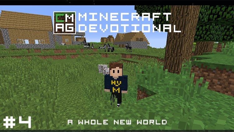 Minecraft Devotional #4: Whole New World [Series]