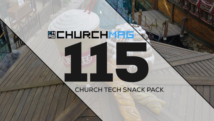 Church Tech Snack Pack #115