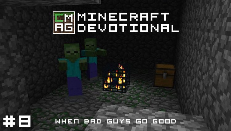Minecraft Devotional #8: When Bad Guys Go Good [Series]