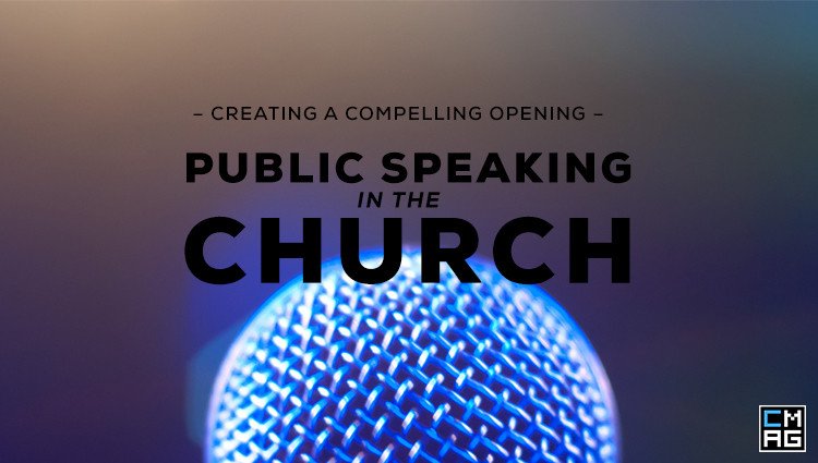 Public Speaking in the Church: Creating a Compelling Opening [Series]