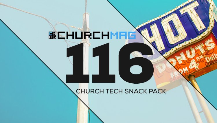 Church Tech Snack Pack #116