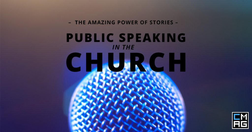 Public Speaking in the Church: The Amazing Power of Stories [Series]