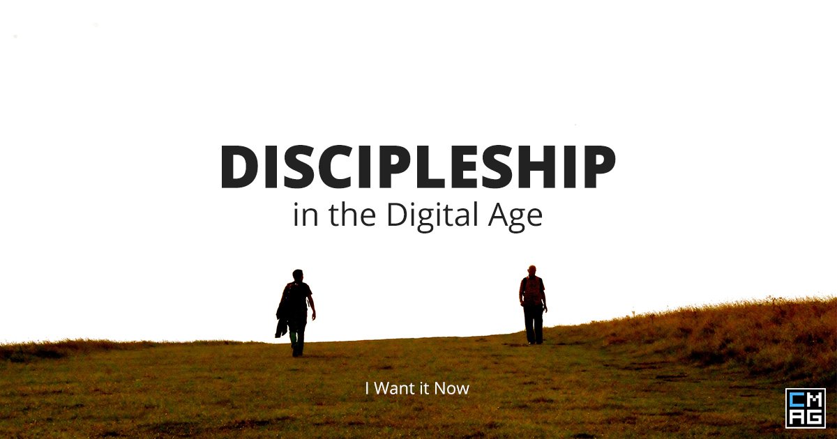 Discipleship in the Digital Age: I Want it Now