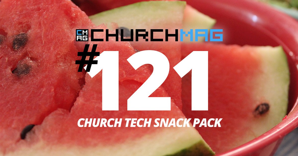 Church Tech Snack Pack #121
