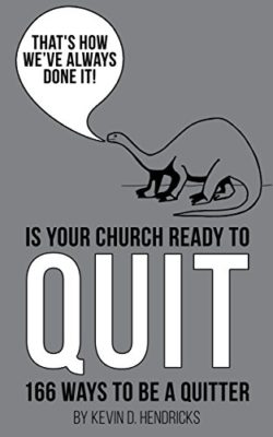'Is Your Church Ready to Quit?' by Kevin Hendricks [Saturday Morning Review]