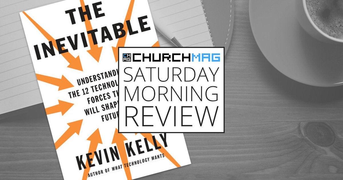 ‘The Inevitable’ by Kevin Kelly [Saturday Morning Review]