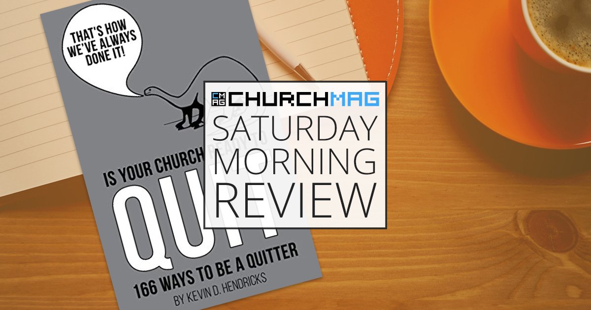 'Is Your Church Ready to Quit?' by Kevin Hendricks [Saturday Morning Review]