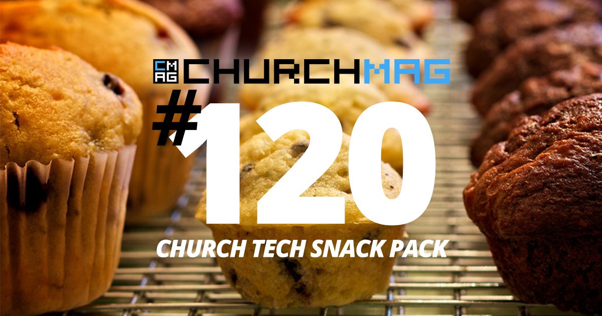 Church Tech Snack Pack #120