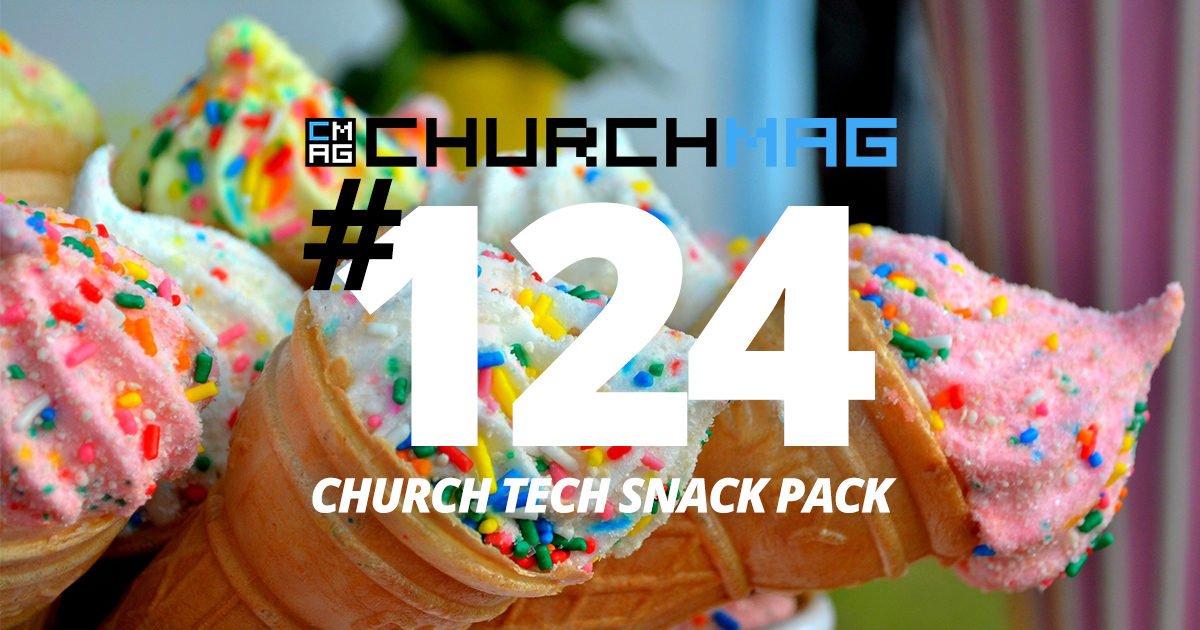 Church Tech Snack Pack #124