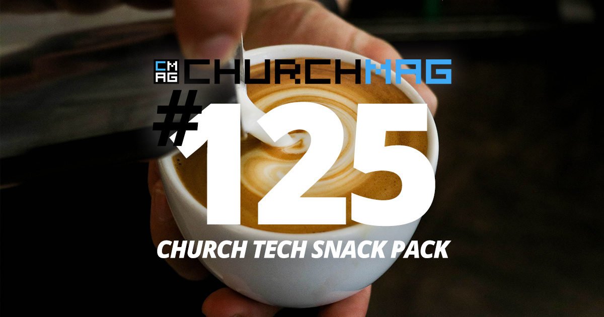 Church Tech Snack Pack #125