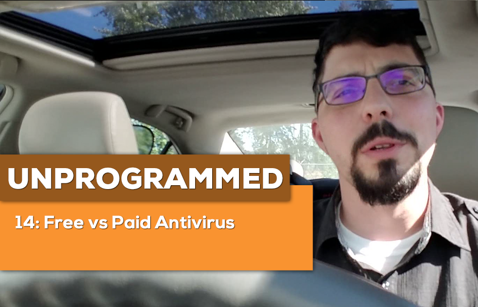 Unprogrammed 14: Free vs. Paid Antivirus
