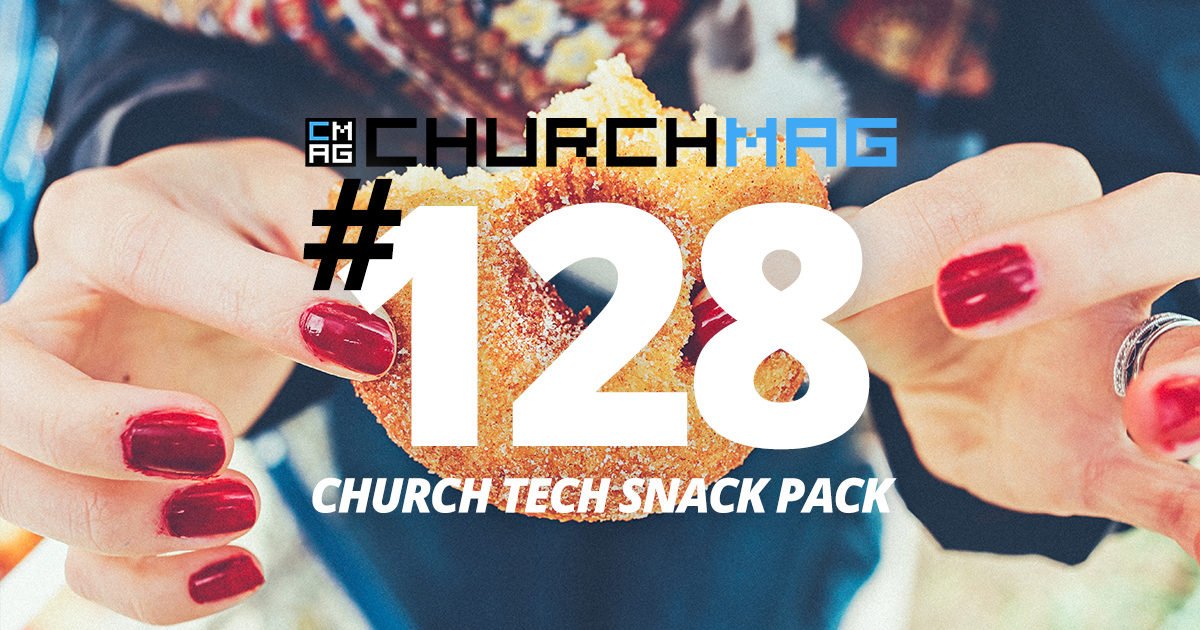 Church Tech Snack Pack #128