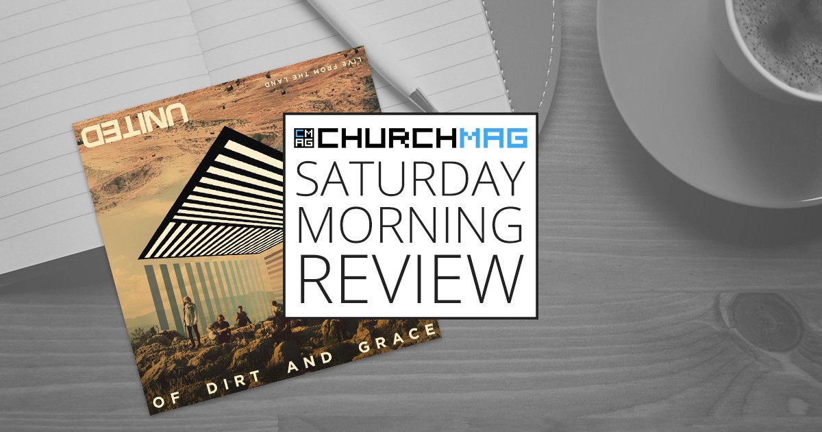 'Of Dirt and Grace' by Hillsong United [Saturday Morning Review]