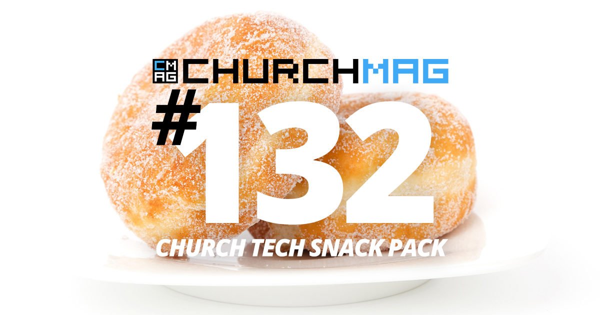 Church Tech Snack Pack #132