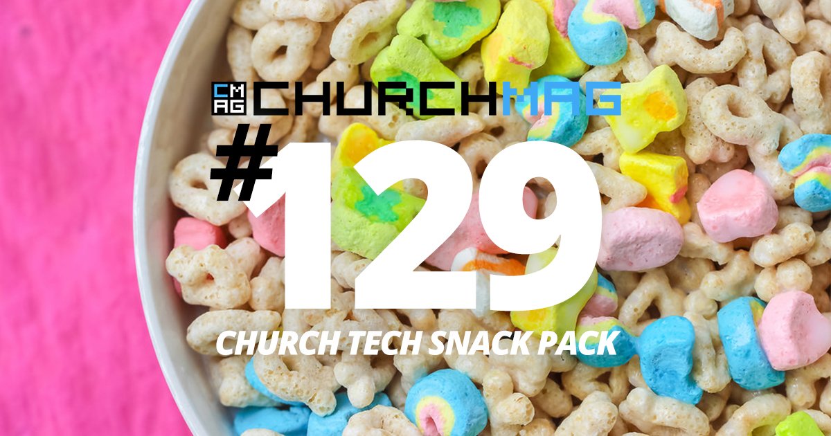 Church Tech Snack Pack #129