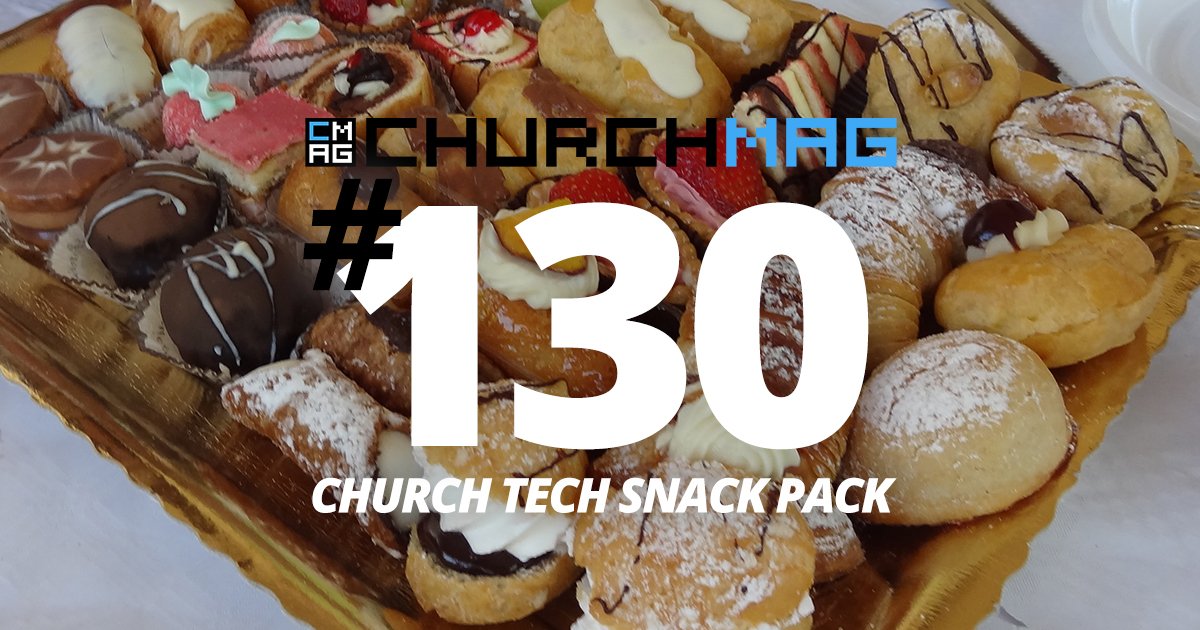 Church Tech Snack Pack #130