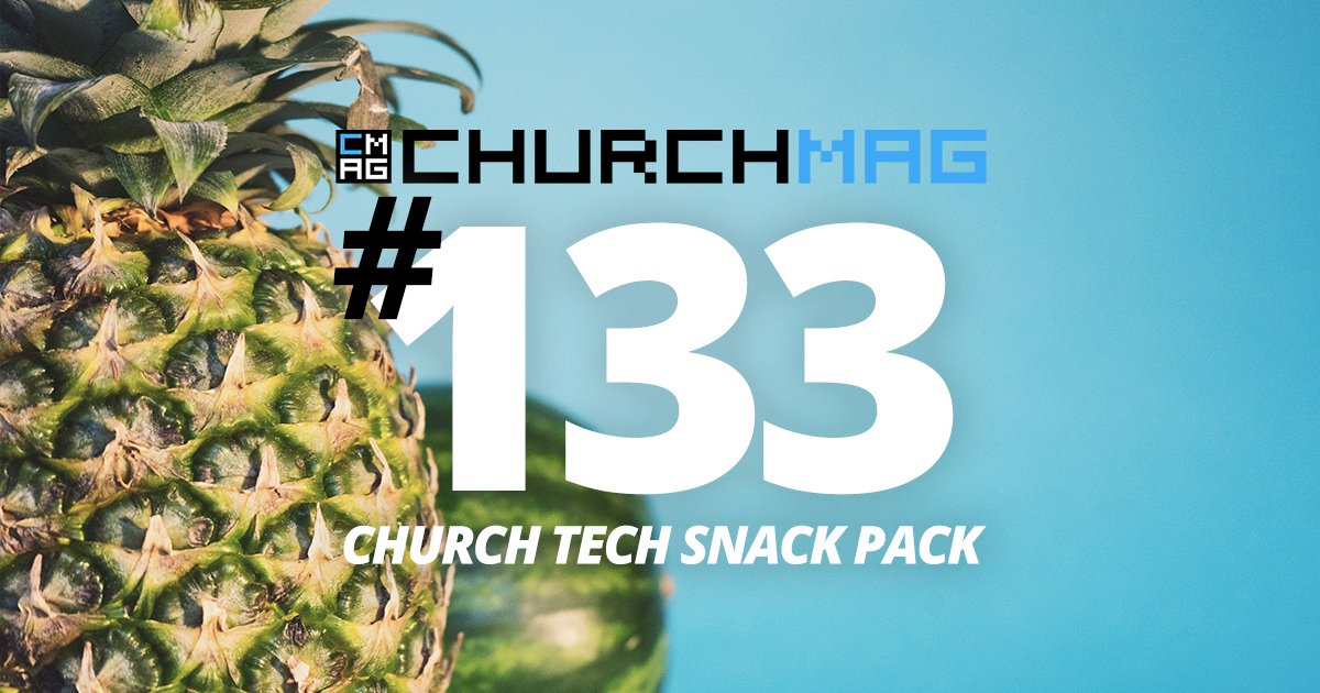 Church Tech Snack Pack #133