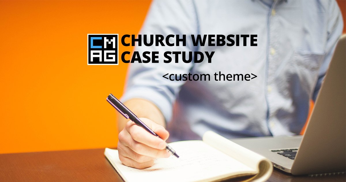 A Church Website Case Study: Should I Use a Custom WordPress Theme? [Series]