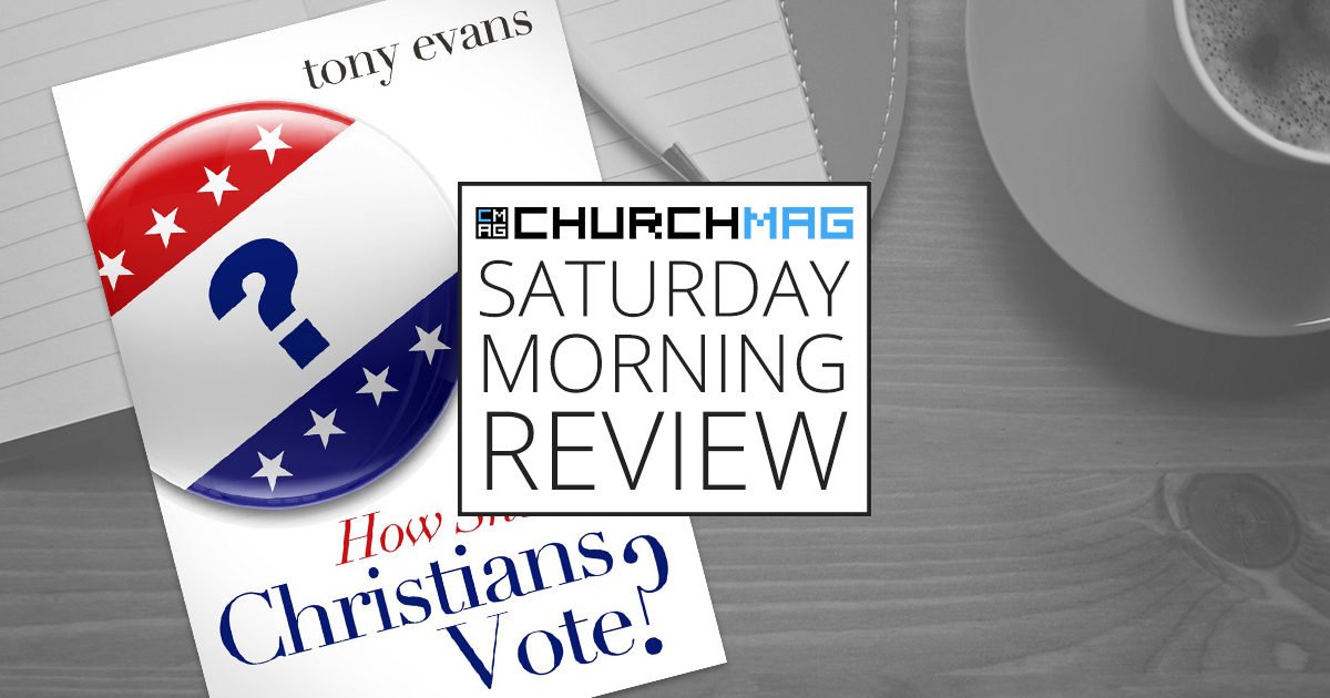 'How Should Christians Vote?' by Tony Evans [Saturday Morning Review]
