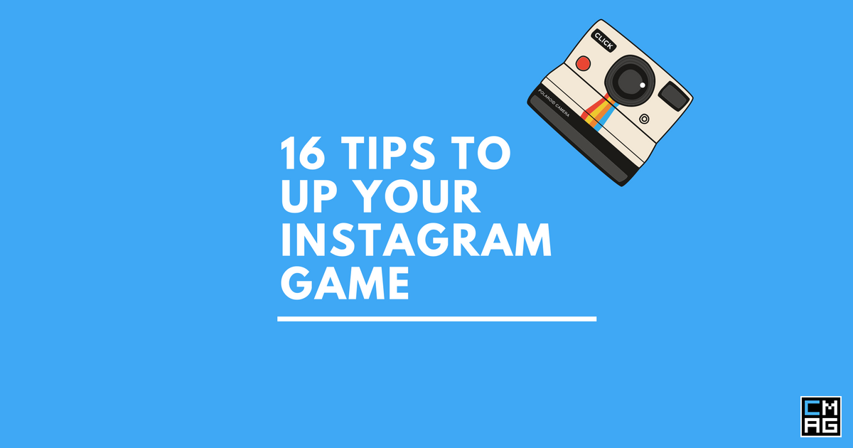 16 Tips To Up Your Instagram Game [Infographic]