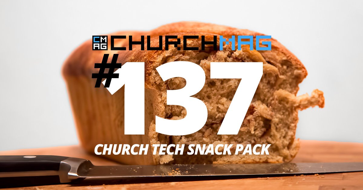 Church Tech Snack Pack #137