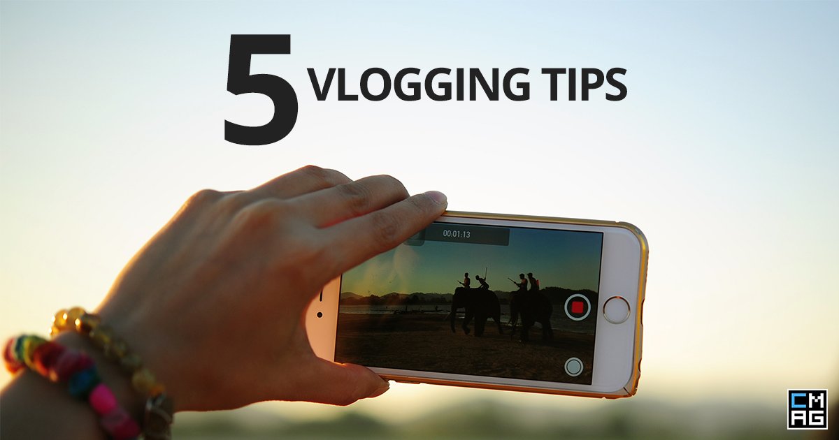 5 Vlogging Tips to Consider