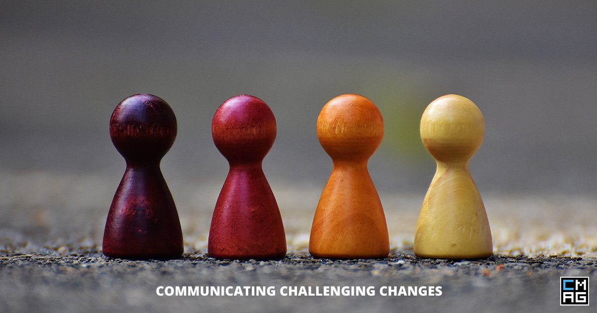 Communicating Challenging Changes [Case Study]