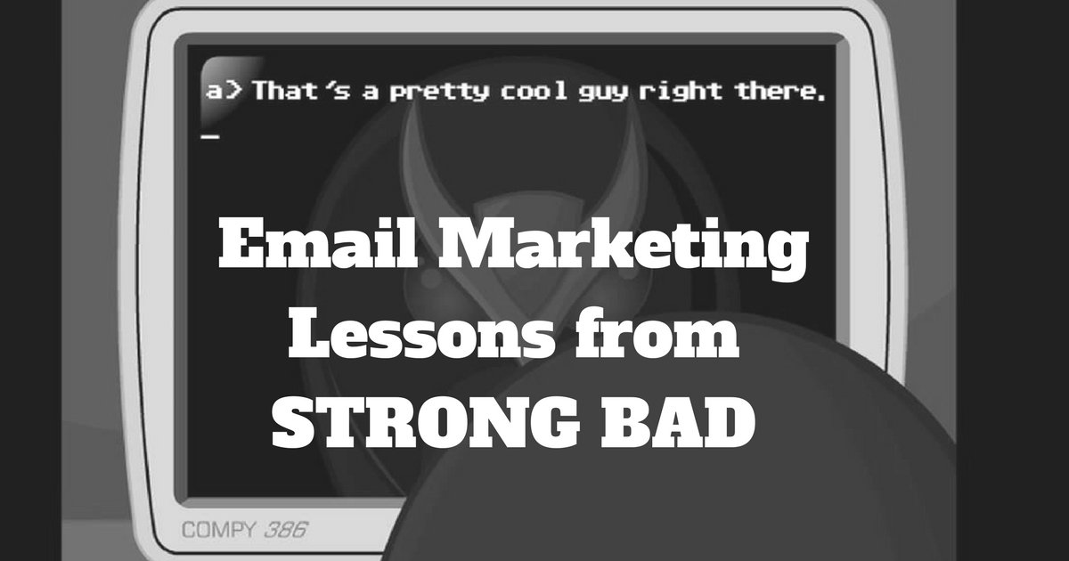 Email Marketing Lessons from Strong Bad