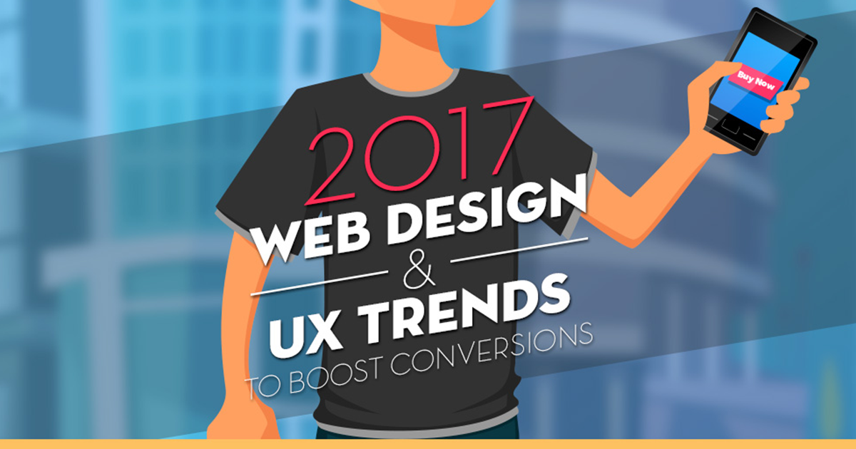 2017 Web Design & UX Trends to Boost Conversions [Infographic]