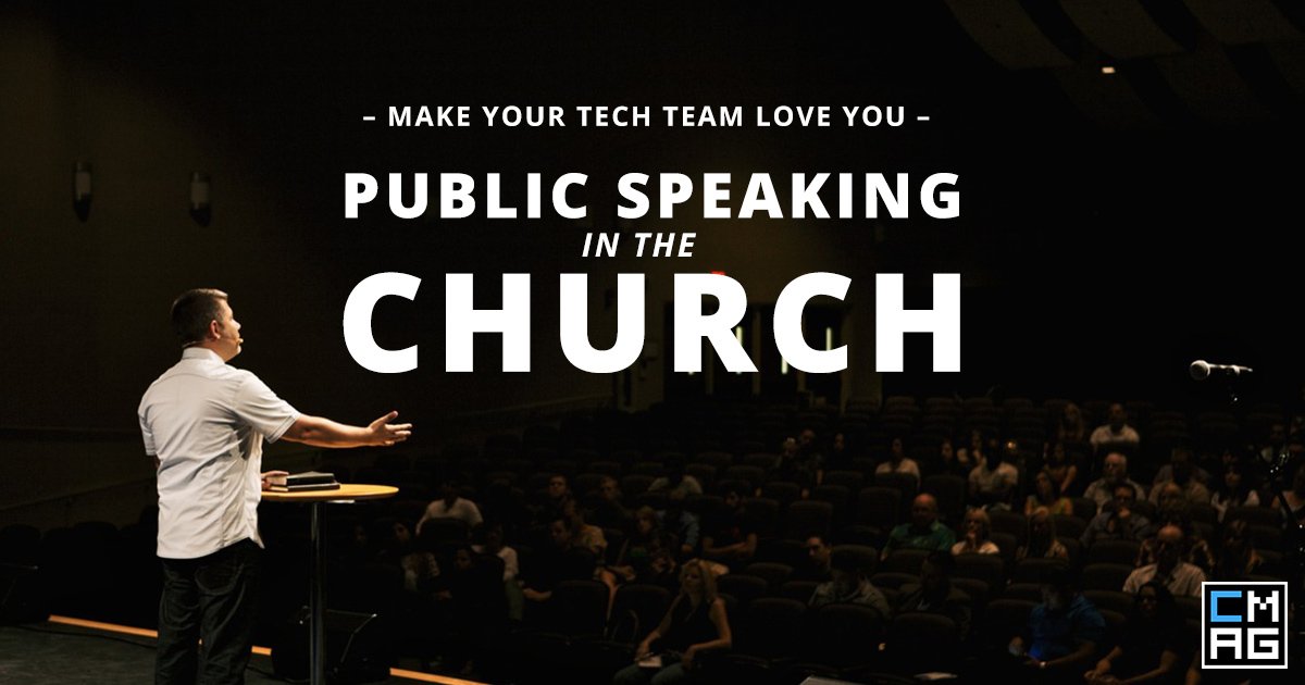 Public Speaking in the Church: How to Make the Tech Team Love You as a Speaker [Series]