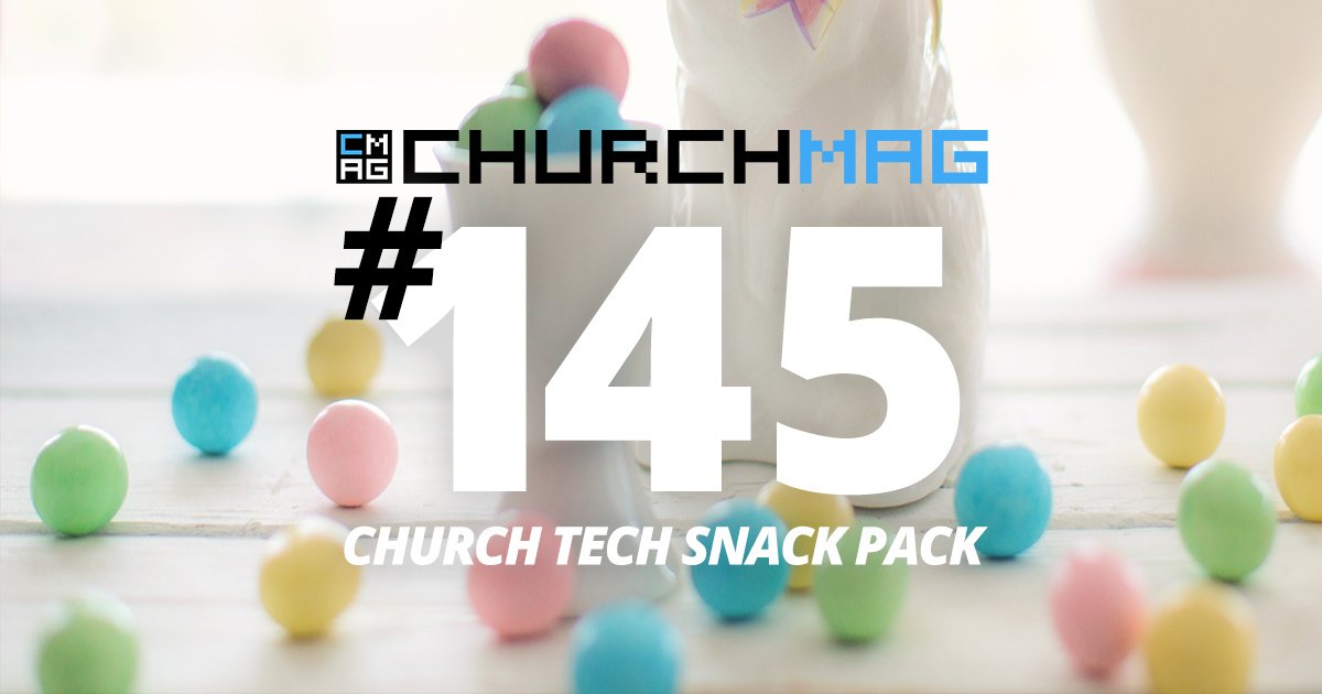 Church Tech Snack Pack #145