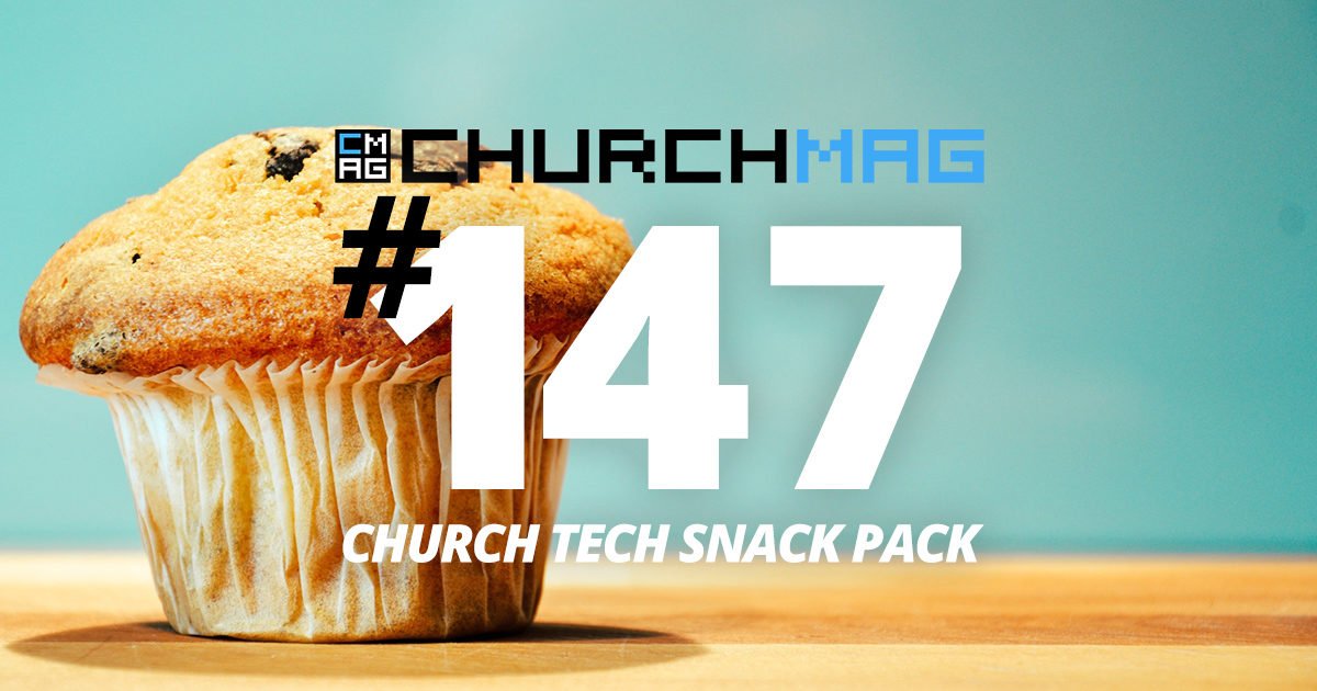Church Tech Snack Pack #147