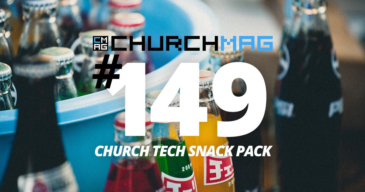 Church Tech Snack Pack #149