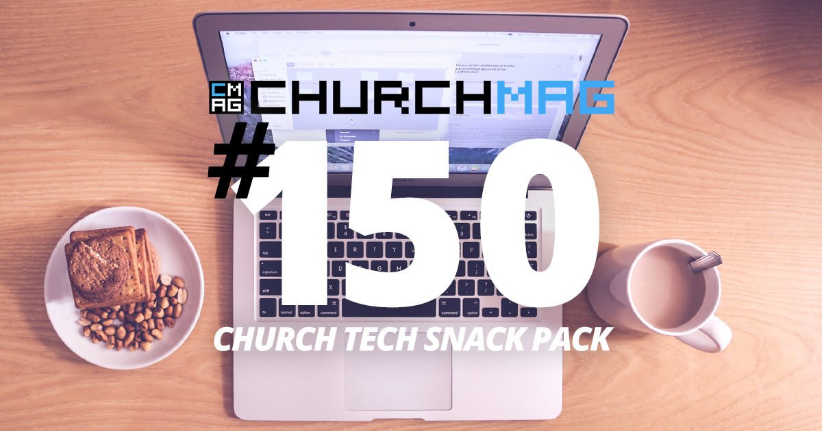 Church Tech Snack Pack #150