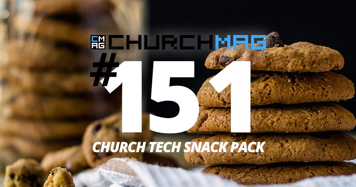 Church Tech Snack Pack #151