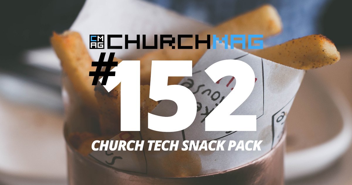 Church Tech Snack Pack #152