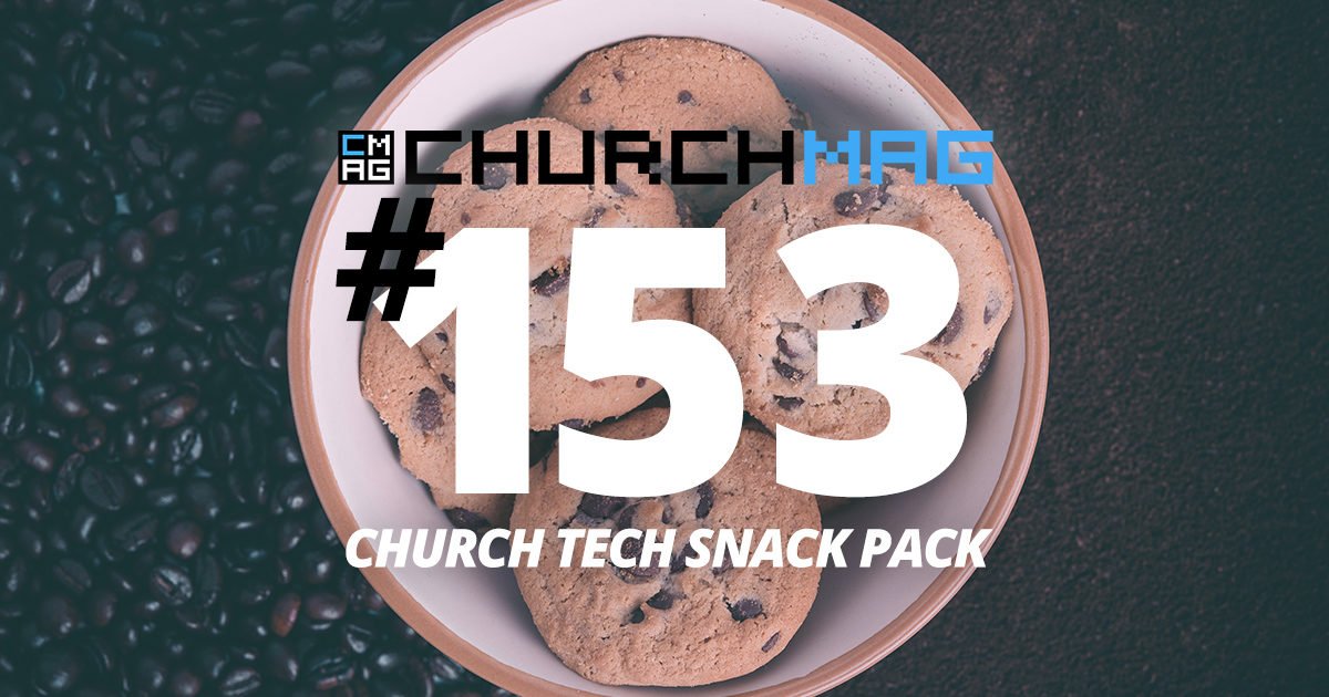 Church Tech Snack Pack #153