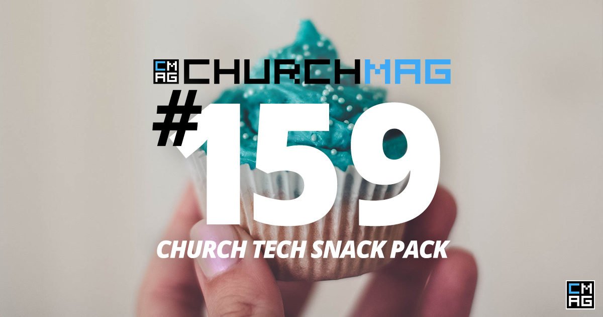 Church Tech Snack Pack #159