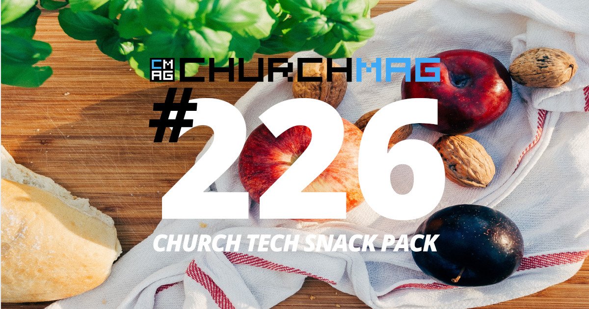 Church Tech Snack Pack #226