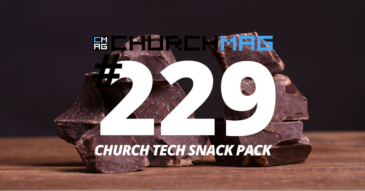 Church Tech Snack Pack #229
