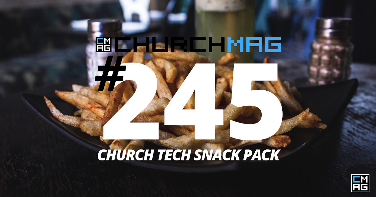 Church Tech Snack Pack #245