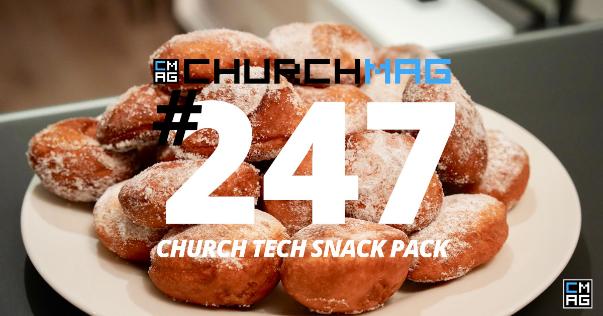 Church Tech Snack Pack #247