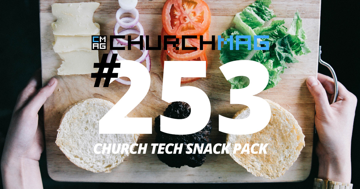Church Tech Snack Pack #253