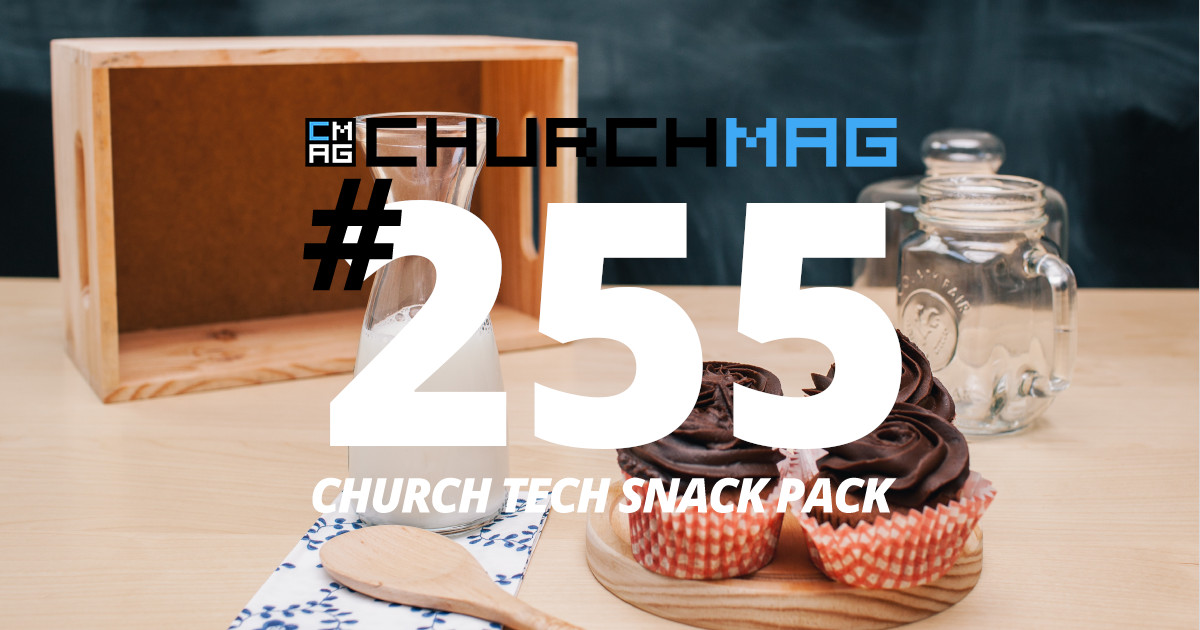 Church Tech Snack Pack #255