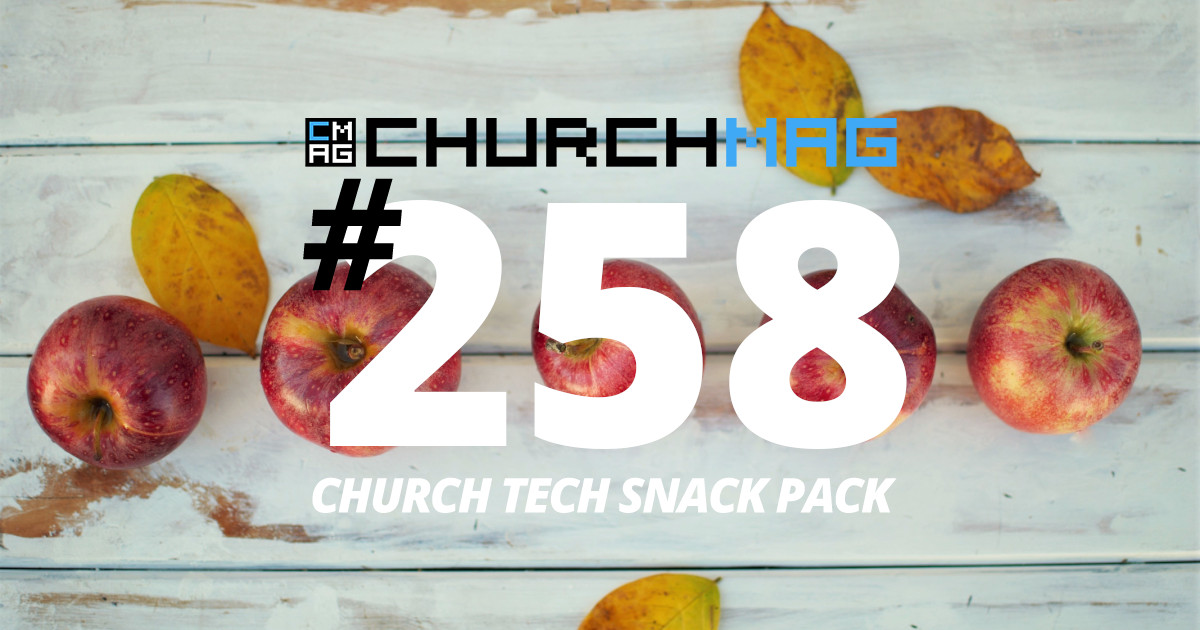 Church Tech Snack Pack #258