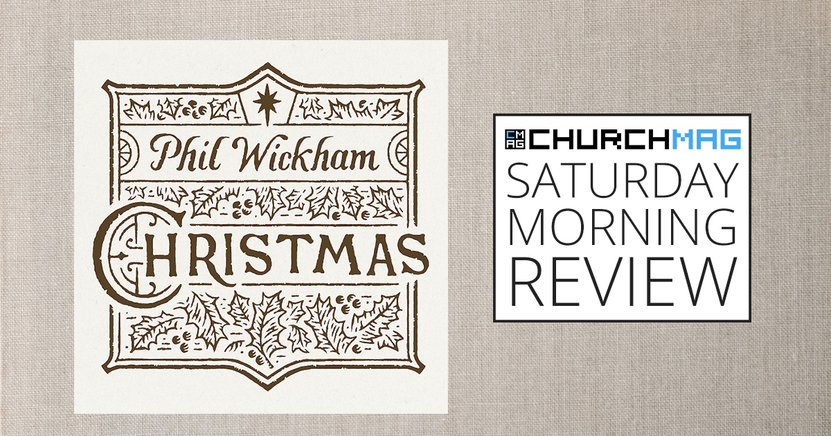 Christmas by Phil Wickham [Saturday Morning Review]
