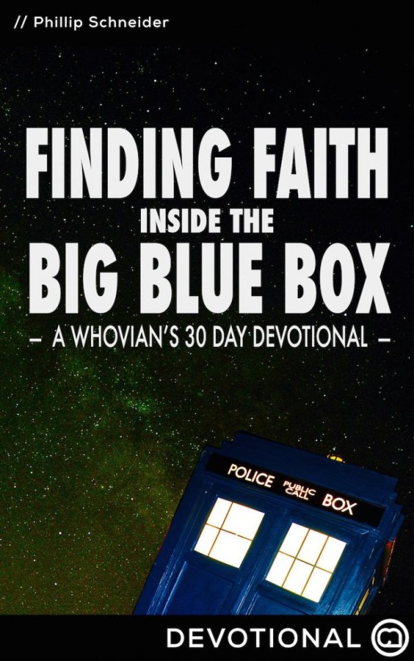 Finding Faith Inside The Blue Box - A Whovian’s 30 Day Devotional